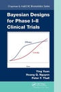 Cover: Bayesian Designs for Phase I-II Clinical Trials - Chapman & Hall/CRC