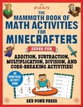 Cover: The Mammoth Book of Math Activities for Minecrafters - Sky Pony Press