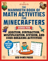 Enlarge image Cover: The Mammoth Book of Math Activities for Minecrafters - Sky Pony Press
