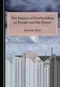 Cover: The Impact of Overbuilding on People and the Planet - Cambridge Scholars Publishing