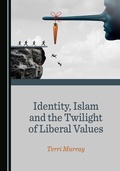 Cover: Identity, Islam and the Twilight of Liberal Values - Cambridge Scholars Publishing