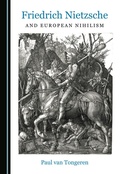 Cover: Friedrich Nietzsche and European Nihilism - Cambridge Scholars Publishing