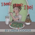 Cover: I Don't. I Don't. I Do! - Hungry Mutt, LLC