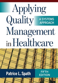 Enlarge image Cover: Applying Quality Management in Healthcare: A Systems Approach, Fifth Edition - AUPHA/HAP Book