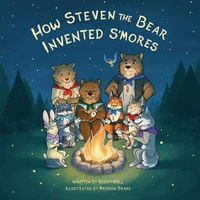 Enlarge image Cover: How Steven the Bear Invented S'mores - Morgan James Kids