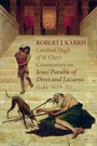 Cover: Cardinal Hugh of St. Cher's Commentary on Jesus' Parable of Dives and Lazarus (Luke 16:19-31) - Wipf and Stock Publishers