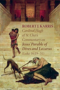 Abbildung von: Cardinal Hugh of St. Cher's Commentary on Jesus' Parable of Dives and Lazarus (Luke 16:19-31) - Wipf and Stock Publishers