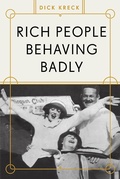 Cover: Rich People Behaving Badly - Chicago Review Press - Fulcrum