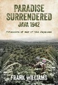 Cover: PARADISE SURRENDERED JAVA 1942 - Brown Dog Books