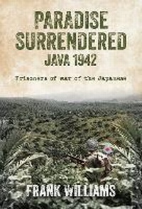 Abbildung von: PARADISE SURRENDERED JAVA 1942 - Brown Dog Books