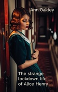 Cover: The strange lockdown life of Alice Henry - Linen Press