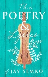 Abbildung von: The Poetry & Lyrics of Jay Semko - Wood Dragon books