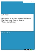 Cover: Leserbriefe im Web 2.0. Die Bedeutung von User-Generated Content f&uuml;r den Online-Journalismus - GRIN Verlag