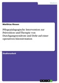Cover: Pflegepaedagogische Intervention zur Praevention und Therapie von Durchgangssyndrom und Delir auf einer operativen Intensivstation - GRIN Verlag