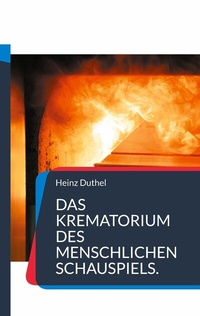 Abbildung von: Das Krematorium des Menschlichen Schauspiels. - BoD - Books on Demand