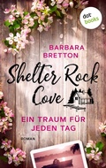 Cover: Shelter Rock Cove - Ein Traum f&uuml;r jeden Tag - dotbooks