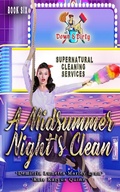 Cover: A Midsummer Night's Clean (Down & Dirty Supernatural Cleaning Services, #6) - Little Fish Publishing
