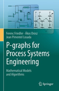 Enlarge image Cover: P-graphs for Process Systems Engineering - Springer