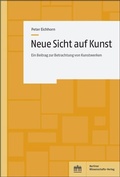 Cover: Neue Sicht auf Kunst - Berliner Wissenschafts-Verlag