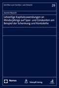 Abbildung von: Lebzeitige Kapitalzuwendungen an Minderjährige auf Spar- und Girokonten am Beispiel der Schenkung und Kontoleihe - Nomos