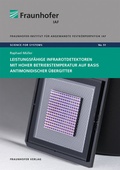 Cover: Leistungsf&auml;hige Infrarotdetektoren mit hoher Betriebstemperatur auf Basis antimonidischer &Uuml;bergitter - Fraunhofer Verlag