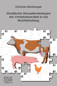 Abbildung von: Moralische Herausforderungen der Veterinärmedizin in der Nutztierhaltung - Fischer, Harald