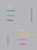 Cover: Zweihundertf&uuml;nfzig Dinge, die Architekt:innen wissen sollten - Antje Kunstmann Verlag
