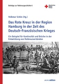 Cover: Das Rote Kreuz in der Region Hamburg in der Zeit des Deutsch-Franz&ouml;sischen Krieges - Akademische Verlagsgemeinschaft M&uuml;nchen