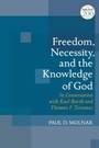 Cover: Freedom, Necessity, and the Knowledge of God - T.& T.Clark Ltd