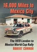 Cover: 16,000 Miles to Mexico City - McFarland & Co Inc