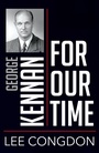 Cover: George Kennan for Our Time - Northern Illinois University Press