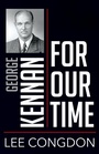 Cover: George Kennan for Our Time - Northern Illinois University Press