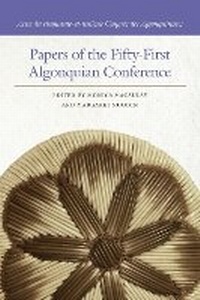 Enlarge image Cover: Papers of the Fifty-First Algonquian Conference - Michigan State University Press