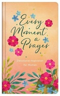Cover: Every Moment a Prayer - Barbour Publishing Inc, U.S.