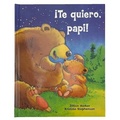 Cover: !Te Quiero, Papi! / I Love You, Daddy! (Spanish Edition) - Parragon