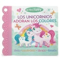 Cover: Los Unicornios Adoran Los Colores / Unicorns Love Colors (Spanish Edition) (a Tuffy Book) - Cottage Door Press