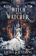 Cover: The Witch and the Watcher - Laura Detering