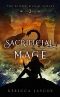 Cover: Sacrificial Mage (Blood Magic, #2) - Blood Magic