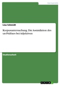Cover: Korpusuntersuchung. Die Assimilation des un-Pr&auml;fixes bei Adjektiven - GRIN Verlag