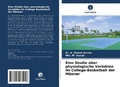 Cover: Eine Studie &uuml;ber physiologische Variablen im College-Basketball der M&auml;nner - Verlag Unser Wissen