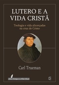 Cover: Lutero e a vida crist&atilde; - Editora Cultura Crist&atilde;