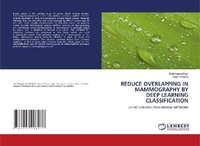 Enlarge image Cover: REDUCE OVERLAPPING IN MAMMOGRAPHY BY DEEP LEARNING CLASSIFICATION - LAP Lambert Academic Publishing
