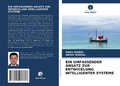 Cover: EIN UMFASSENDER ANSATZ ZUR ENTWICKLUNG INTELLIGENTER SYSTEME - Verlag Unser Wissen