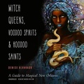 Cover: Witch Queens, Voodoo Spirits, and Hoodoo Saints - Blackstone Publishing