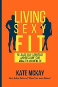 Cover: Living Sexy Fit - R. R. Bowker