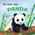 Cover: Tierkindergeschichten - So lebt der Panda - Pappbilderbuch mit farbigen Illustrationen f&uuml;r Kinder ab 18 Monaten - Phoenix International Publications Inc.