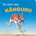 Cover: Tierkindergeschichten - So lebt das K&auml;nguru - Pappbilderbuch mit farbigen Illustrationen f&uuml;r Kinder ab 18 Monaten - Phoenix International Publications Inc.
