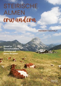 Abbildung von: Steirische Almen erwandern - Styria Verlag in Verlagsgruppe Styria GmbH & Co. KG