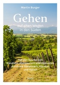 Cover: Gehen auf alten Wegen in den S&uuml;den - Styria Verlag in Verlagsgruppe Styria GmbH & Co. KG