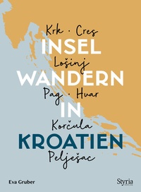 Abbildung von: Inselwandern in Kroatien - Styria Verlag in Verlagsgruppe Styria GmbH & Co. KG